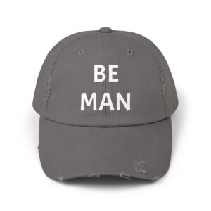 "Be Man" Distressed Hat